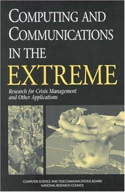 computing and communications in the extreme research for crisis management and other applications 1st edition