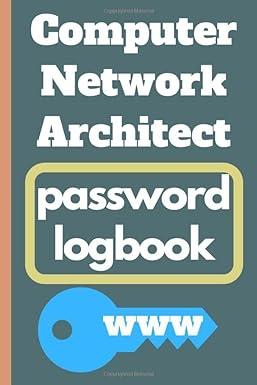 computer network architect password logbook 1st edition internet password log b085dtg4zy, 979-8617754652