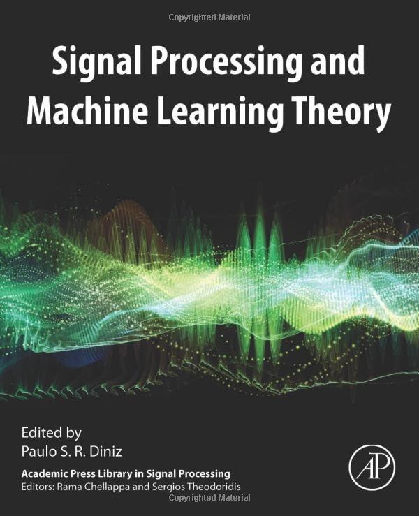 signal processing and machine learning theory 1st edition paulo s.r. diniz 0323917720, 978-0323917728