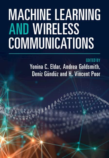 machine learning and wireless communications 1st edition yonina c. eldar , andrea goldsmith , deniz gündüz