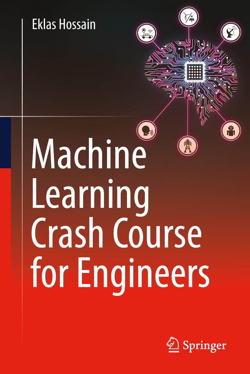machine learning crash course for engineers 1st edition eklas hossain 3031469895, 978-3031469893