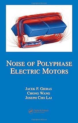 noise of polyphase electric motors electrical and computer engineering 1st edition jacek f. gieras, chong