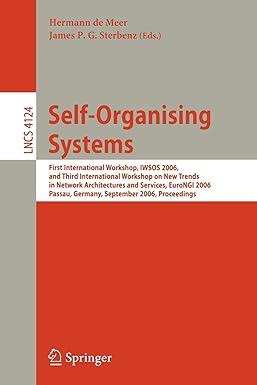 self organizing systems first international workshop 2006 edition hermann de meer, james p.g. sterbenz