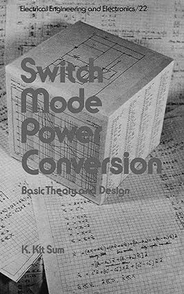 switch mode power conversion electrical and computer engineering 1st edition k. kit sum 0824772342,