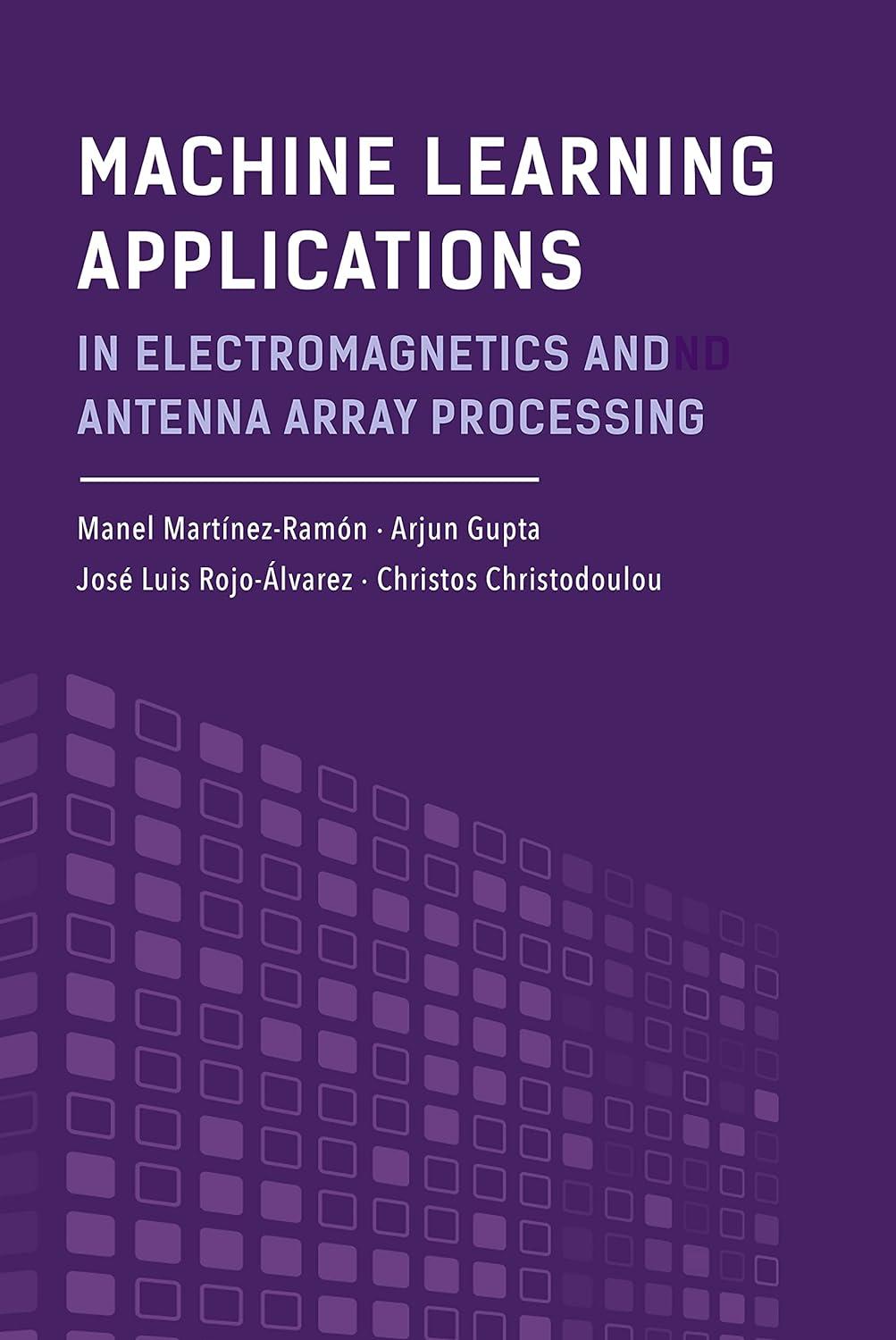 machine learning applications in electromagnetics and antenna array processing 1st edition manel