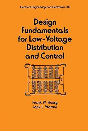 design fundamentals for low voltage distribution and control 1st edition frank w. kussy, jack l. warren