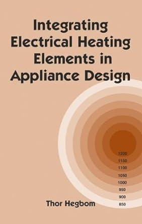 integrating electrical heating elements in product design electrical and computer engineering 1st edition