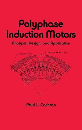 polyphase induction motors analysis design  and application 1st edition paul cochran b00sc8bfp6,