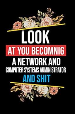 look at you becoming a network and computer systems administrator 1st edition gift network and computer