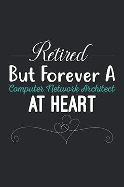 retired but forever a computer network architect at heart 1st edition md robi b08msnhymr, 979-8556443693