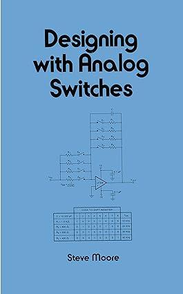 designing with analog switches electrical and computer engineering 1st edition steve moore 0824784219,
