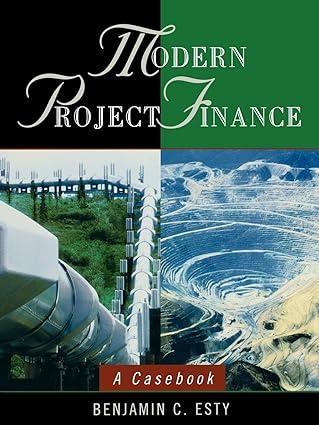modern project finance a casebook 1st edition benjamin c. esty 0471434256, 978-0471434252