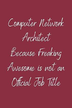 computer network architect because freaking awesome is not an official job title 1st edition knowledge