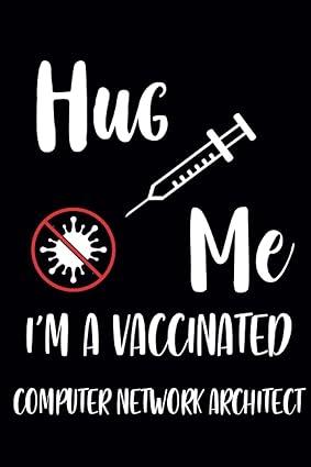 hug me im a vaccinated computer network architect 1st edition fancy red art b08rgvstqr, 979-8586359179