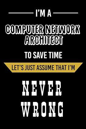 im a computer network architect to save time lets just assume that im never wrong 1st edition fancy red art