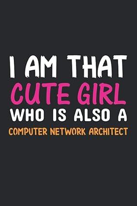 i am that cute girl who is also a computer network architect 1st edition md robi b08p1h4cwg, 979-8565768299