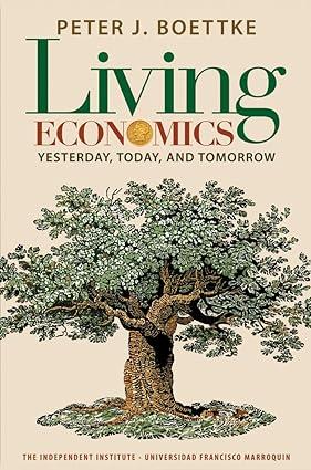 living economics yesterday today and tomorrow 1st edition peter j. boettke 1598130757, 978-1598130751