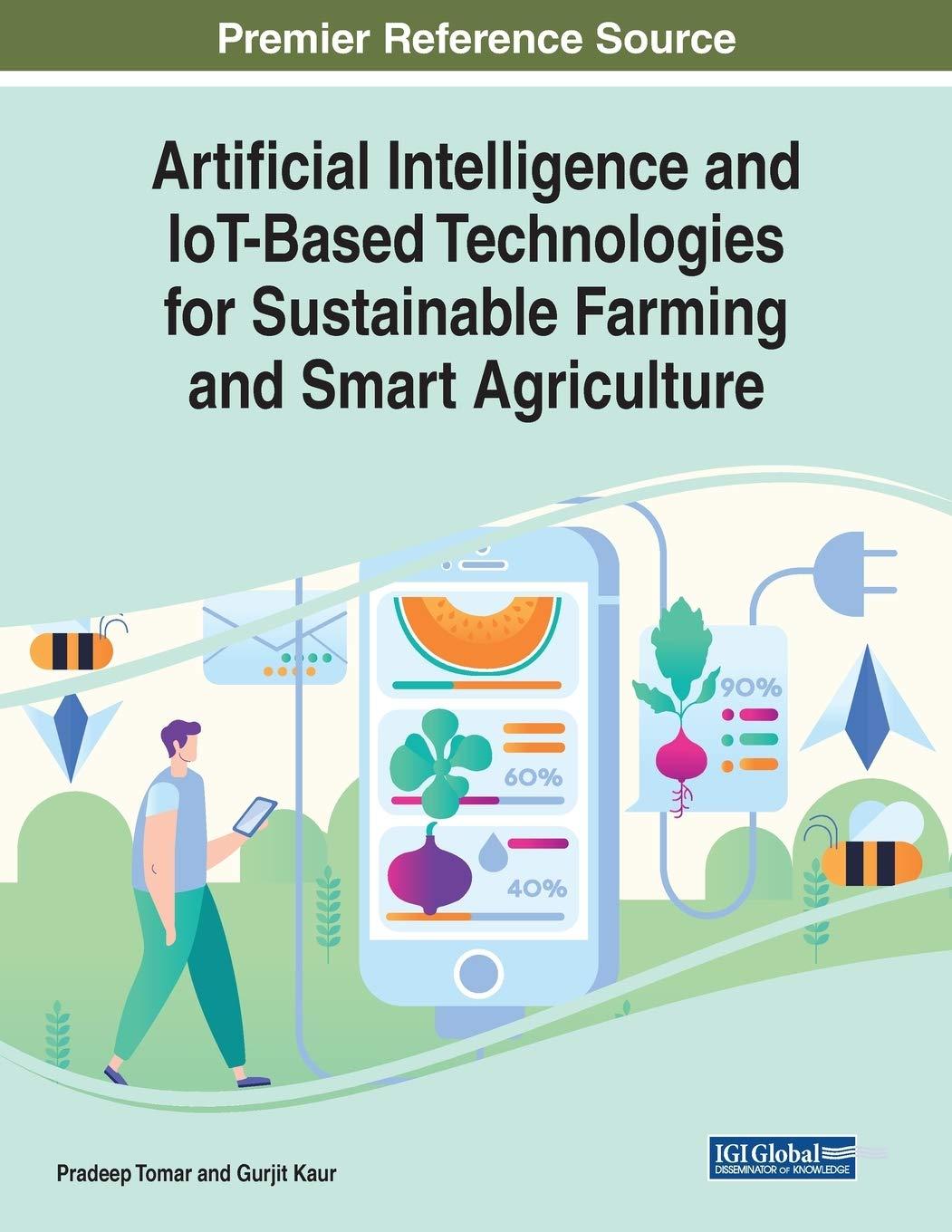 artificial intelligence and iot based technologies for sustainable farming and smart agriculture 1st edition