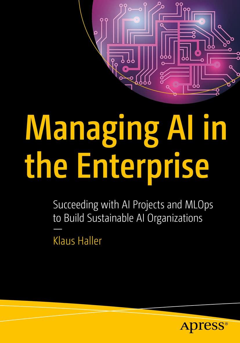 managing ai in the enterprise succeeding with ai projects and mlops to build sustainable ai organizations 1st