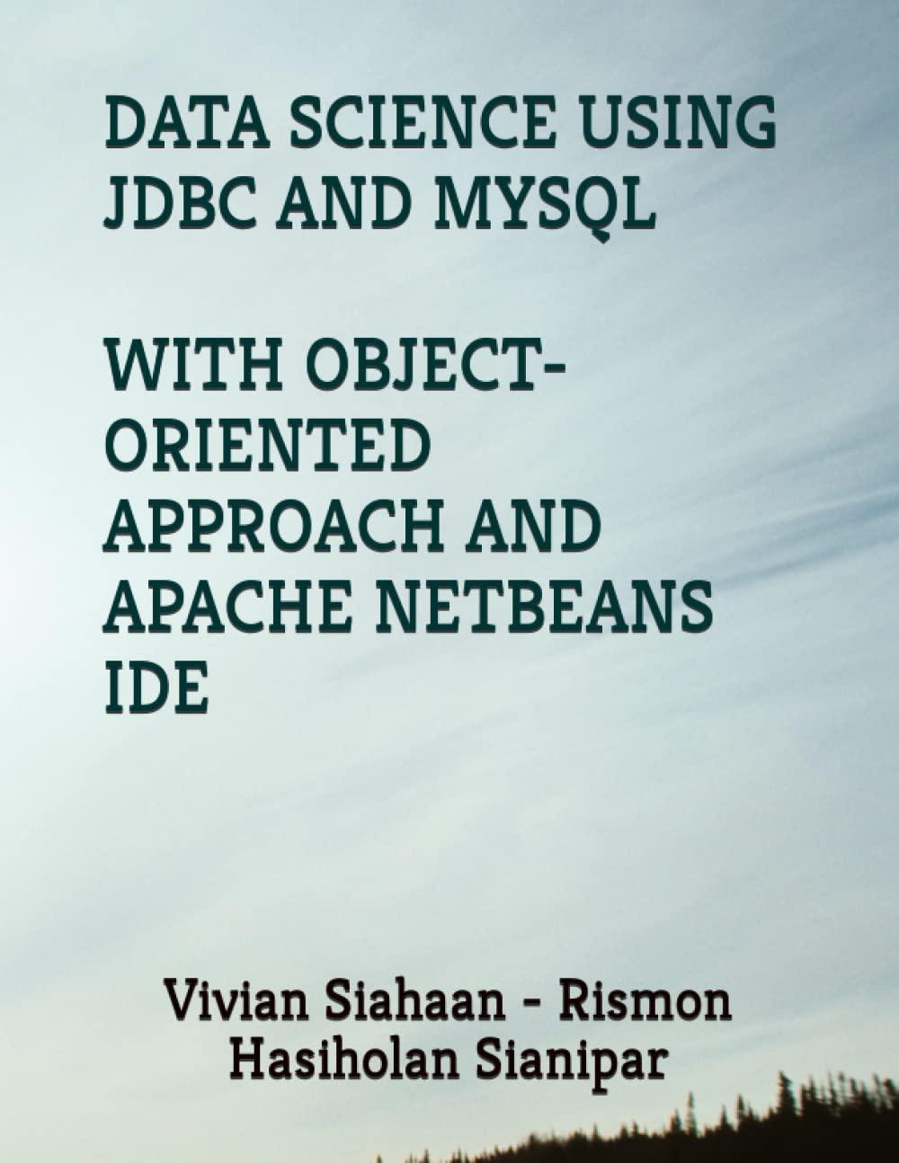 data science using jdbc and mysql with object oriented approach and apache netbeans ide 1st edition vivian