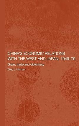 chinas economic relations with the west and japan 1949-1979 grain trade and diplomacy 1st edition chad