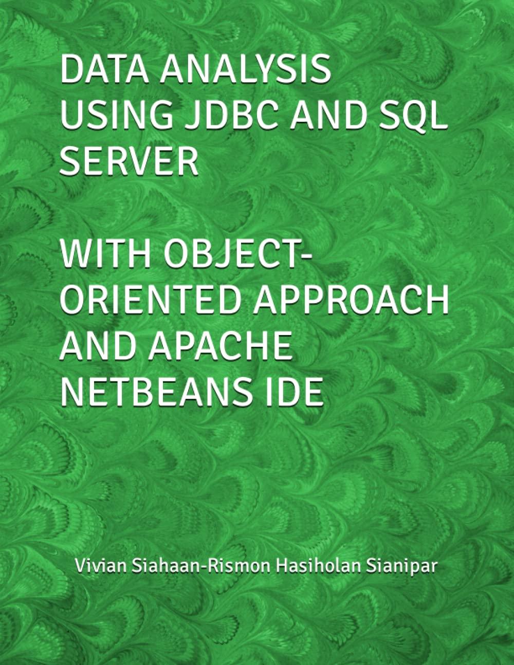 data analysis using jdbc and sql server with object oriented approach and apache netbeans ide 1st edition