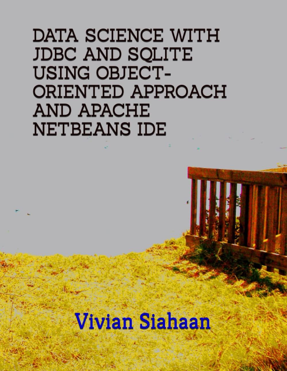 data science with jdbc and sqlite using object oriented approach and apache netbeans ide 1st edition vivian