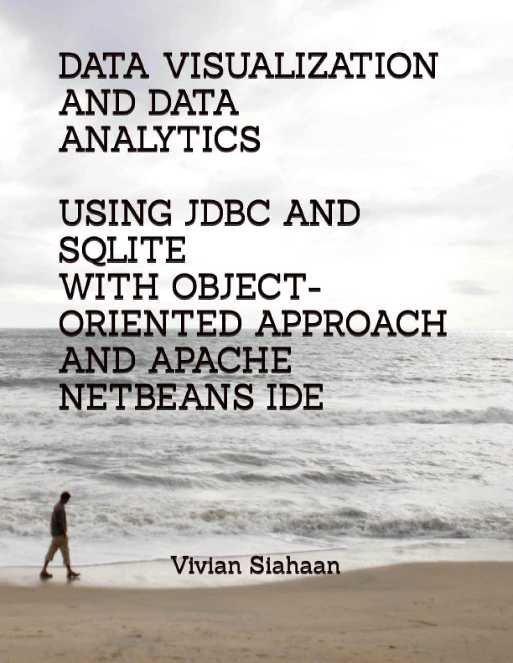 data visualization and data analytics using jdbc and sqlite with object oriented approach and apache netbeans