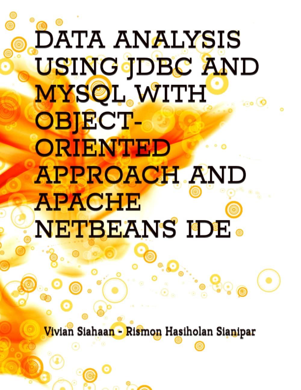data  analysis using jdbc and mysql with object oriented approach and apache netbeans ide 1st edition vivian