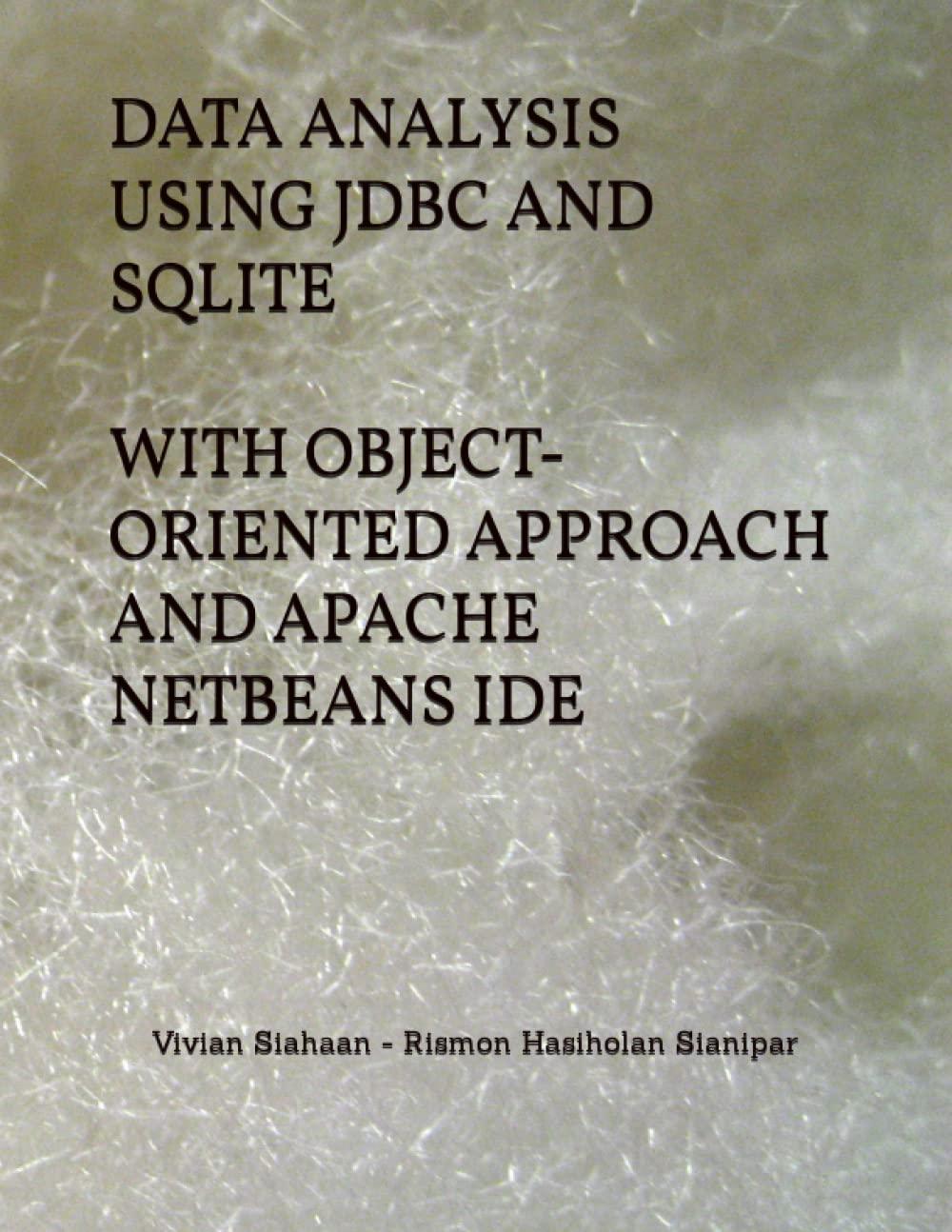 data  analysis using jdbc and sqlite with object oriented approach and apache netbean ide 1st edition vivian