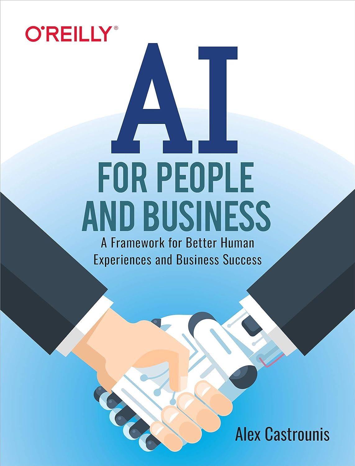 ai for people and business a framework for better human experiences and business success 1st edition alex