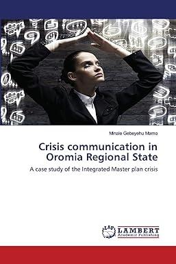 crisis communication in oromia regional state a case study of the integrated master plan crisis 1st edition