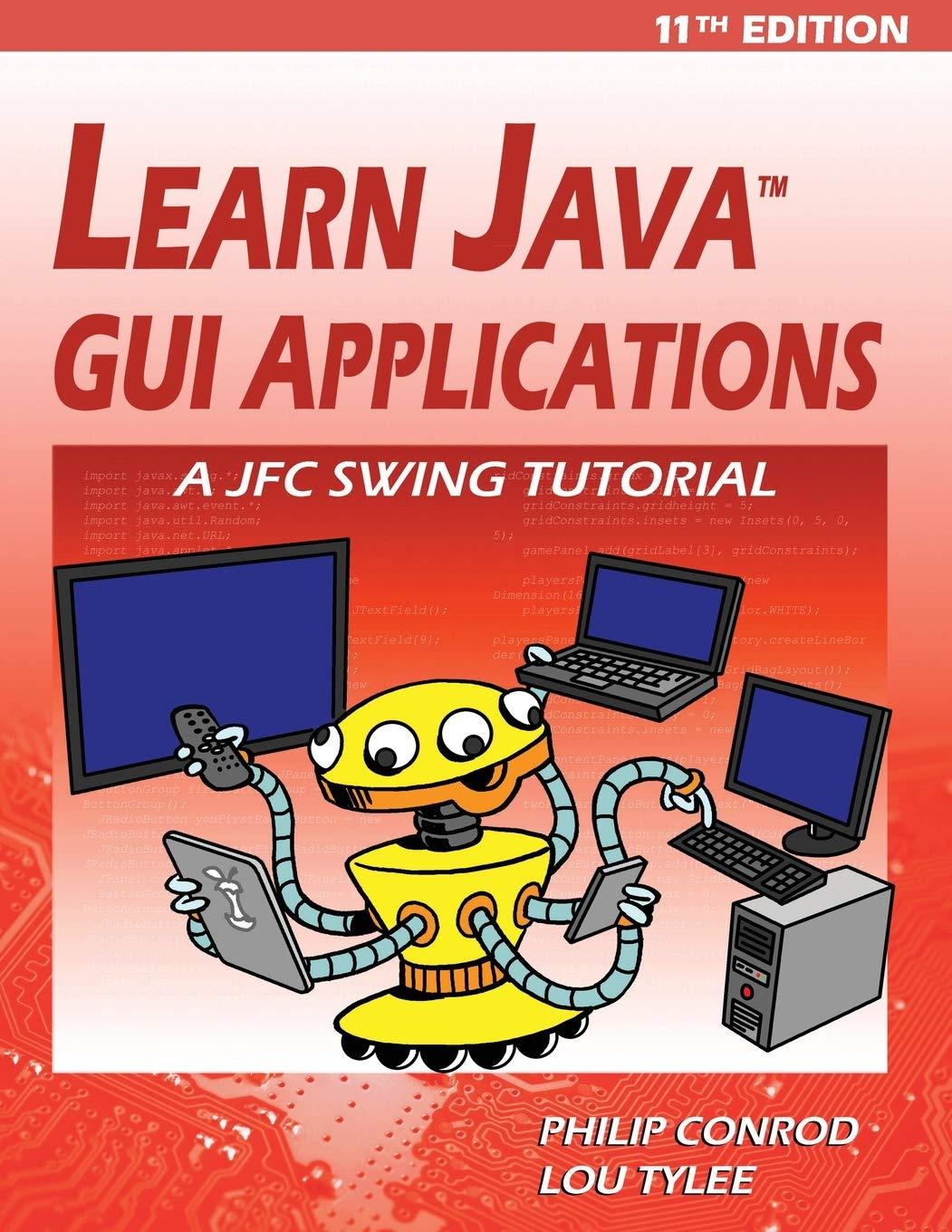 learn java gui applications a jfc swing tutorial 11th edition philip conrod, lou tylee 1937161900,