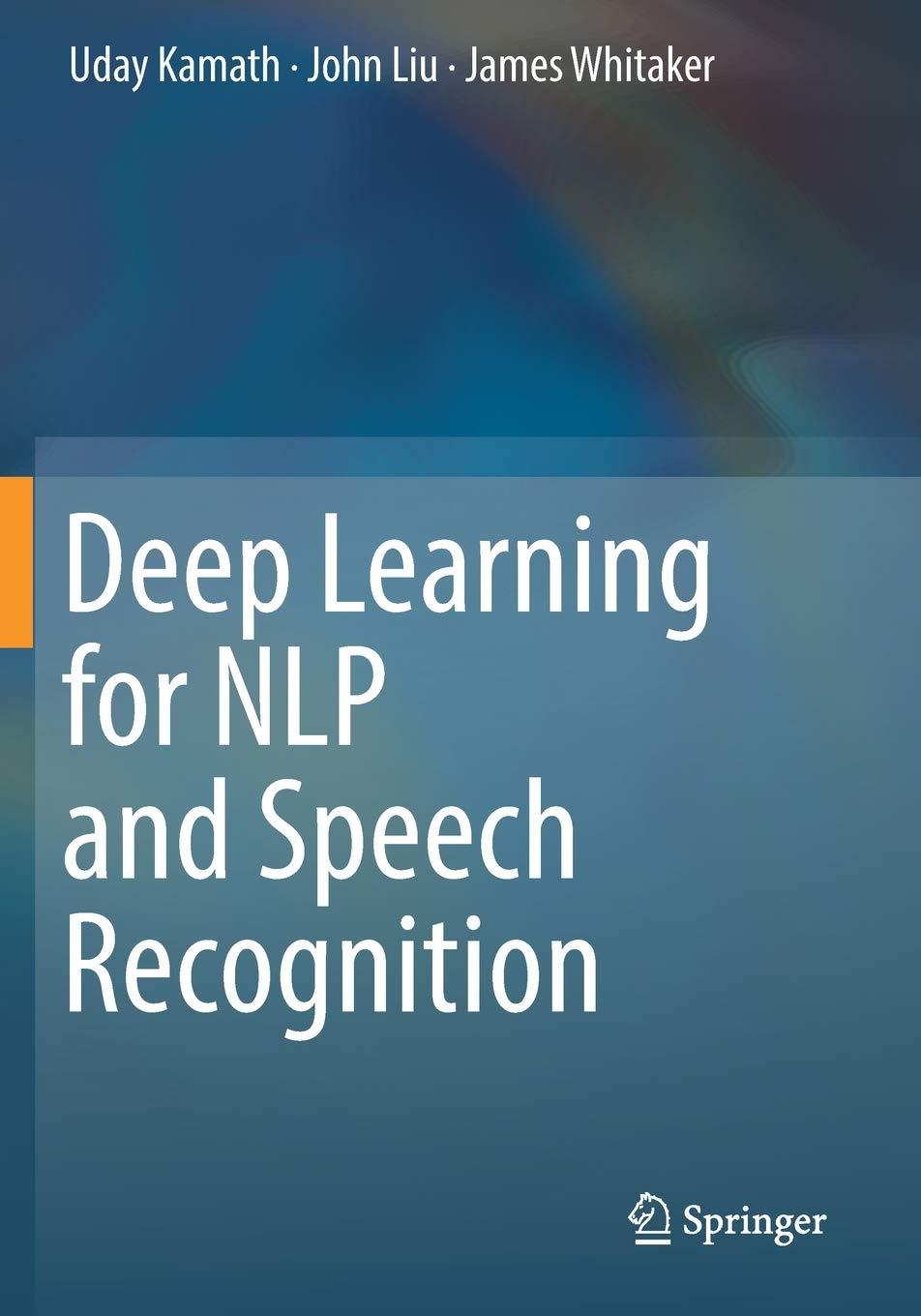 deep learning for nlp and speech recognition 1st edition uday kamath , john liu , james whitaker 3030145980,