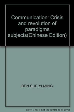 communication crisis and revolution of paradigms subjects 1st edition ben she.yi ming 7810647482,