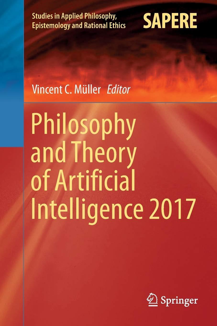 philosophy and theory of artificial intelligence 2017 1st edition vincent c. müller 3030071944,