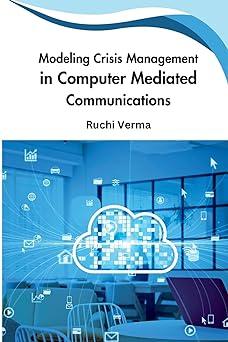 modeling crisis management in computer mediated communications 1st edition ruchi verma 439812375x,