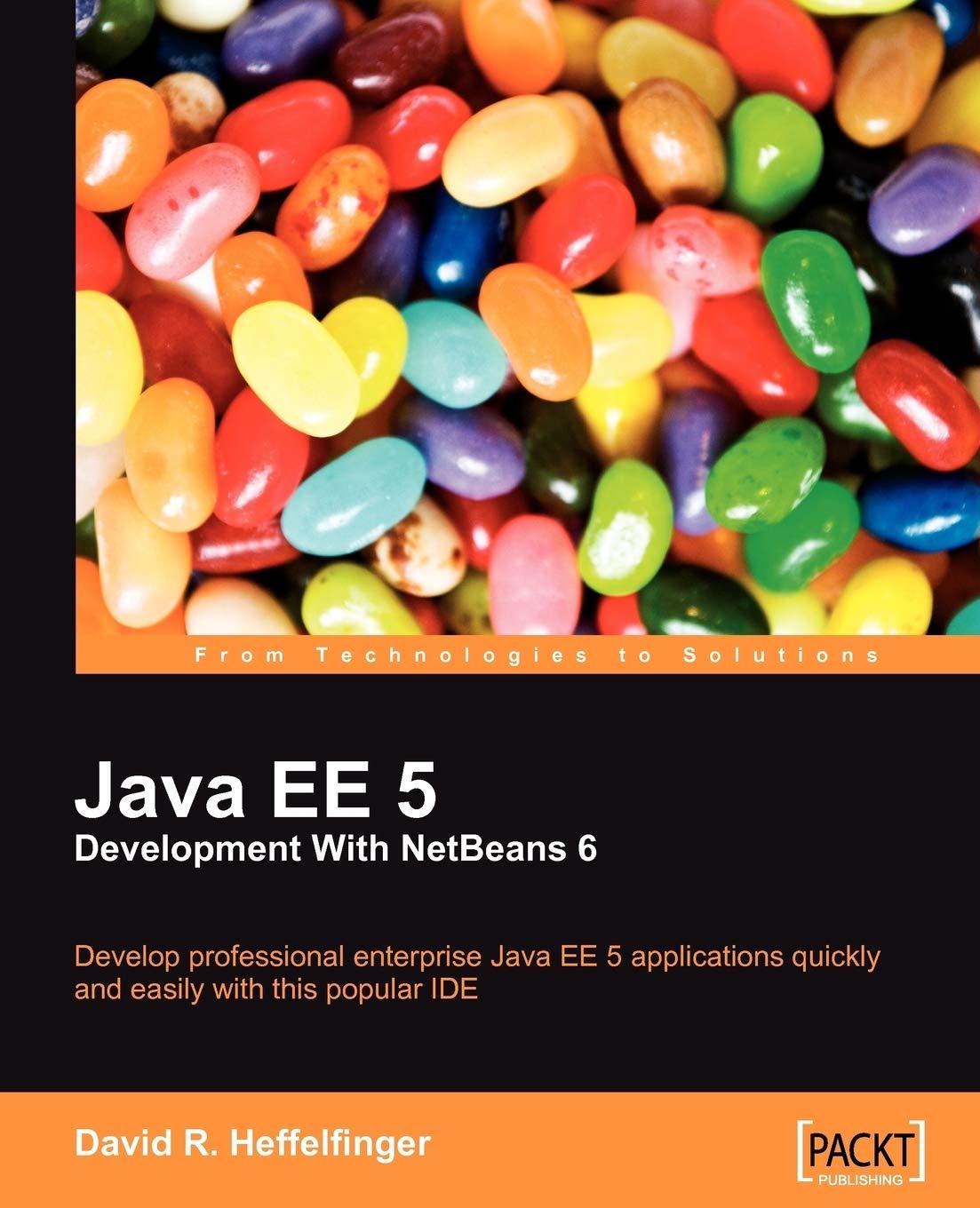 java ee 5 development with netbeans 6 1st edition david heffelfinger 1847195466, 978-1847195463