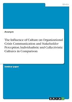 the influence of culture on organizational crisis communication and stakeholder perception individualistic