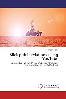 slick public relations using youtube a case study of the bps youtube scientific crisis communication on the
