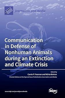communication in defense of nonhuman animals during an extinction and climate crisis 1st edition carrie p