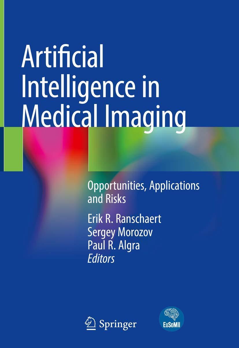 artificial intelligence in medical imaging  opportunities  applications and risks 1st edition erik r.