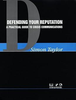 defending your reputation a practical guide to crisis communication 1st edition simon taylor 185418251x,