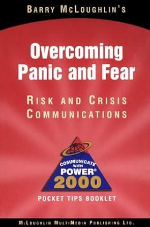 overcoming panic and fear risk and crisis communications 1st edition barry mcloughlin 1886712093,