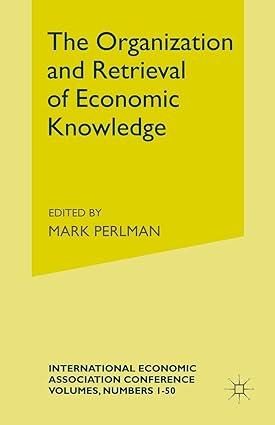 the organization and retrieval of economic knowledge 1st edition mark perlman 1349033278, 978-1349033270