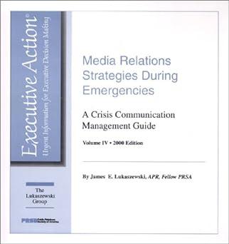 media relations strategies during emergencies a crisis communication management guide volume iv 1st edition