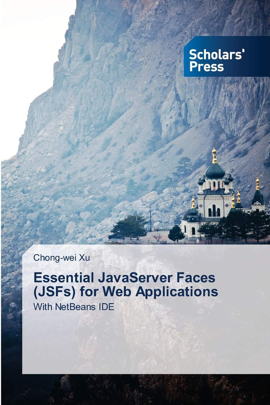 essential javaserver faces jsfs for web applications with netbeans ide 1st edition chong wei xu ?3639716574,