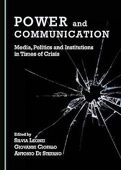 power and communication media politics and institutions in times of crisis 1st edition silvia leonzi,