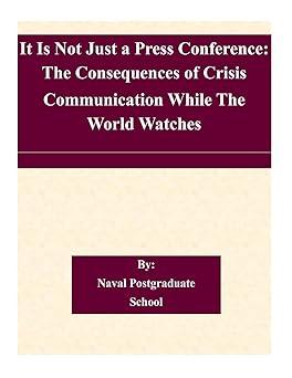 it is not just a press conference the consequences of crisis communication while the world watches 1st
