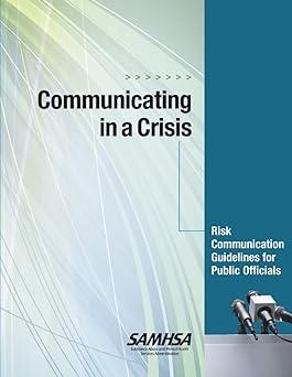 communicating in a crisis risk communication guidelines for public officials 1st edition substance abuse and